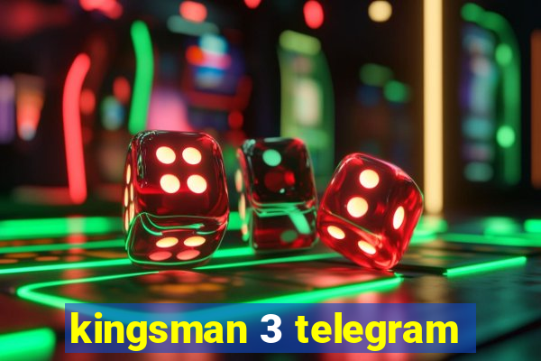 kingsman 3 telegram